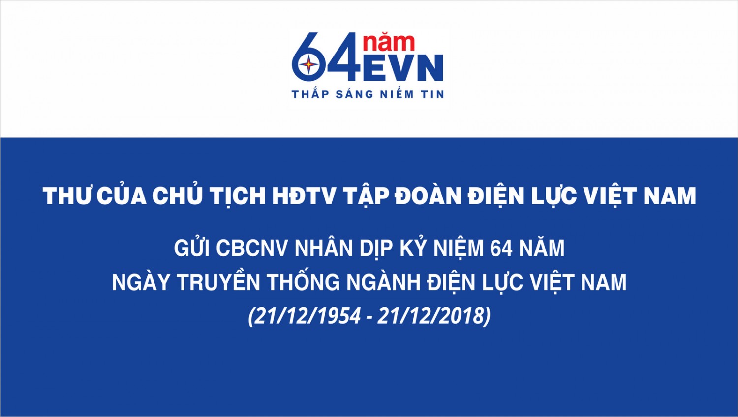 Thư của Chủ tịch HĐTV Tập đoàn Điện lực Việt Nam gửi CBCNV nhân dịp kỷ niệm 64 năm Ngày truyền thống ngành Điện lực Việt Nam (21/12/1954 - 21/12/2018)